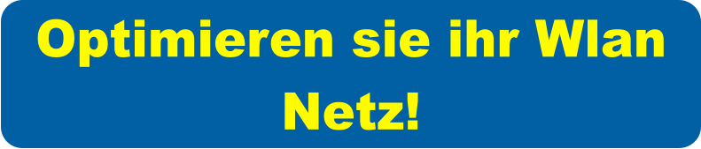 Optimieren sie ihr Wlan Netz!