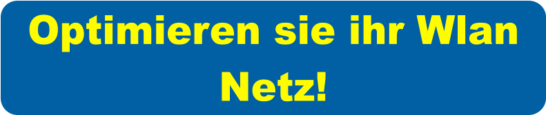 Optimieren sie ihr Wlan Netz!